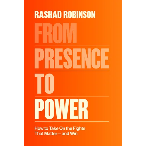 From Presence to Power: How to Take on the Fights That Matter--And Win