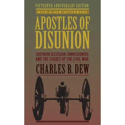 Apostles of Disunion: Southern Secession Commissioners and the Causes of the Civil War (Anniversary)