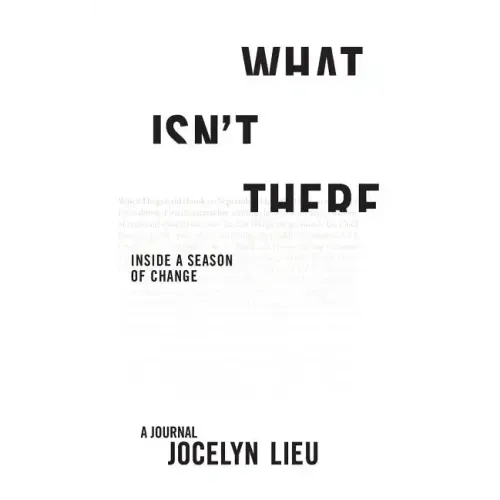 What Isn't There: Inside a Season of Change