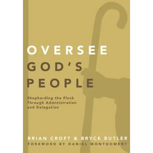 Oversee God's People: Shepherding the Flock Through Administration and Delegation