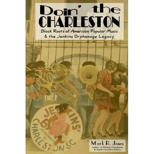 Doin' the Charleston: Black Roots of American Popular Music & the Jenkins Orphanage Legacy