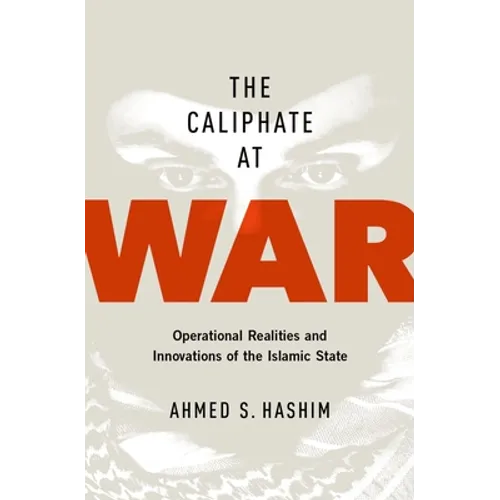 Caliphate at War: Operational Realities and Innovations of the Islamic State