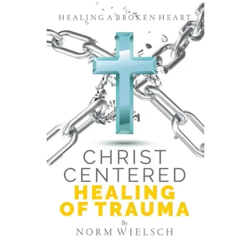 Christ Centered Healing of Trauma