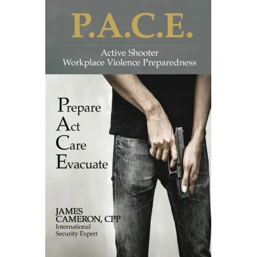 Active Shooter - Workplace Violence Preparedness: P.A.C.E.: Prepare, Act, Care, Evacuate
