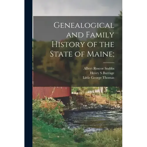 Genealogical and Family History of the State of Maine;