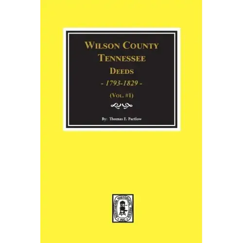 Wilson County, Tennessee Deed Books, 1793-1829. Vol. #1