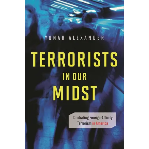 Terrorists in Our Midst: Combating Foreign-Affinity Terrorism in America