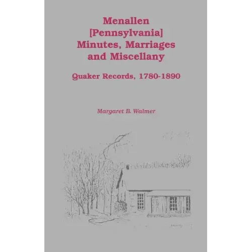 Menallen Minutes, Marriages and Miscellany: Quaker Records, 1780-1890