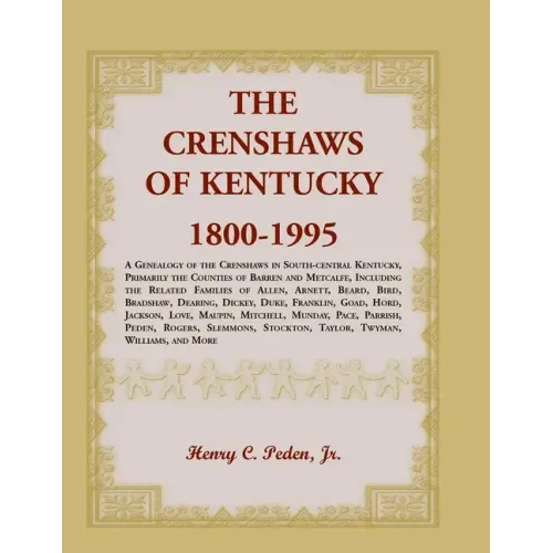 The Crenshaws of Kentucky, 1800-1995: A Genealogy of the Crenshaws in South-central Kentucky, Primarily the Counties of Barren and Metcalfe, Including
