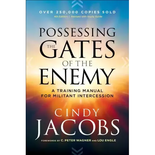 Possessing the Gates of the Enemy: A Training Manual for Militant Intercession