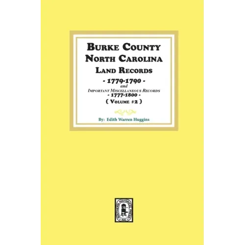 Burke County, North Carolina Land Records, 1779-1790 and Important Miscellaneous Records, 1777-1800. ( Volume #2 )