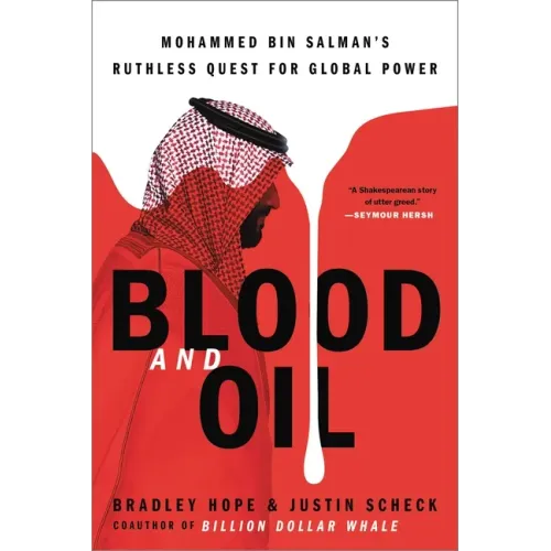Blood and Oil: Mohammed Bin Salman's Ruthless Quest for Global Power