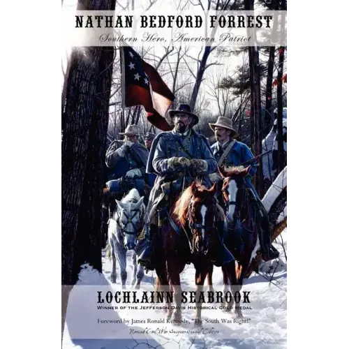 Nathan Bedford Forrest: Southern Hero, American Patriot