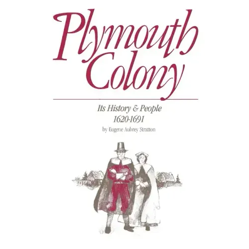 Plymouth Colony: Its History & People, 1620-1691