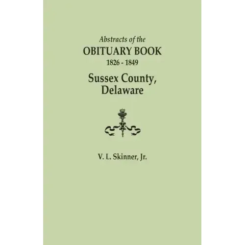 Abstracts of the Obituary Book, 1826-1849, Sussex County, Delaware