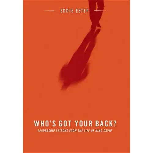 Who's Got Your Back?: Leadership Lessons from the Life of King David