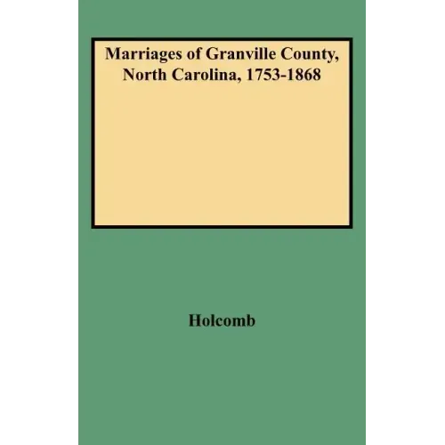 Marriages of Granville County, North Carolina, 1753-1868