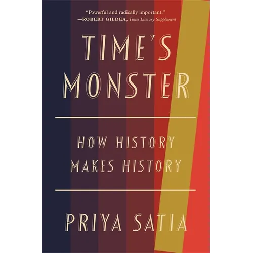 Time's Monster: How History Makes History