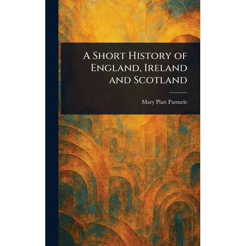 A Short History of England, Ireland and Scotland
