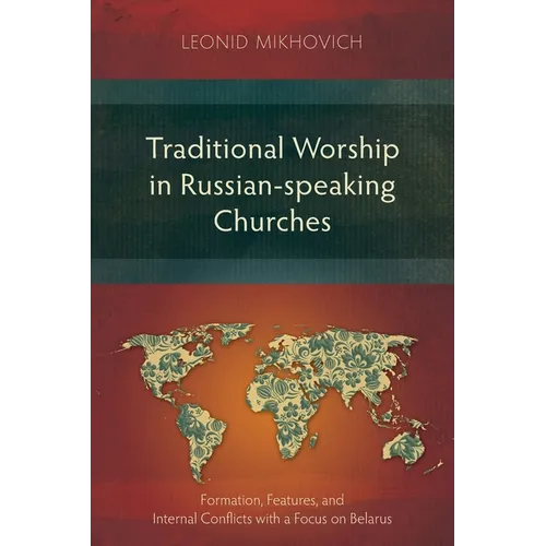 Traditional Worship in Russian-speaking Churches: Fоrmation, Features, and Internal Conflicts with a Focus on Belarus