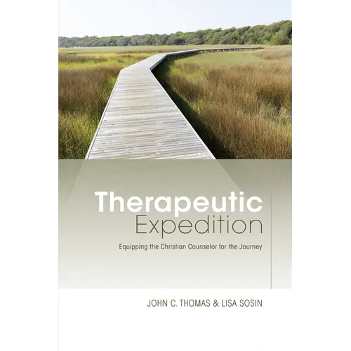 Therapeutic Expedition: Equipping the Christian Counselor for the Journey