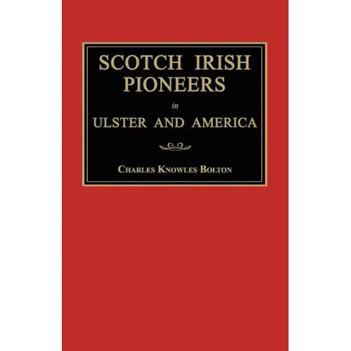Scotch Irish Pioneers in Ulster and America