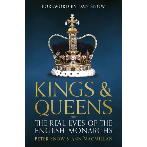 Kings & Queens: The Real Lives of the English Monarchs