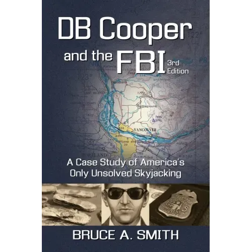 DB COOPER and the FBI: A Case Study of America's Only Unsolved Skyjacking