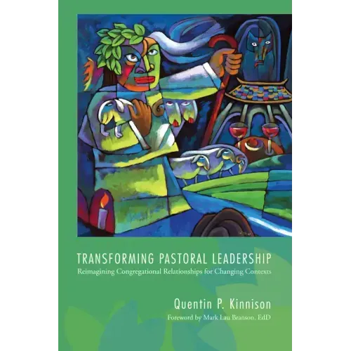 Transforming Pastoral Leadership: Reimagining Congregational Relationships for Changing Contexts