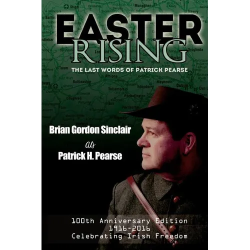 Easter Rising: The Last Words of Patrick Pearse