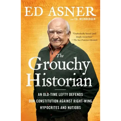 The Grouchy Historian: An Old-Time Lefty Defends Our Constitution Against Right-Wing Hypocrites and Nutjobs