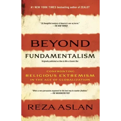 Beyond Fundamentalism: Confronting Religious Extremism in the Age of Globalization