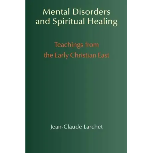 Mental Disorders and Spiritual Healing: Teachings from the Early Christian East