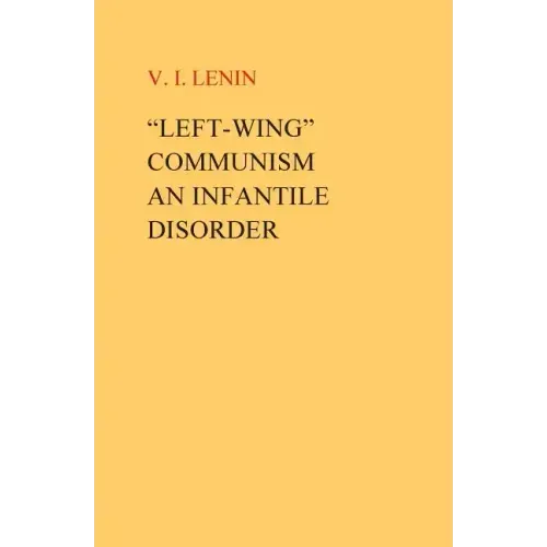 "Left-Wing" Communism, an Infantile Disorder