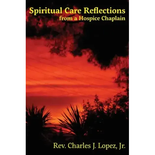 Spiritual Care Reflections from a Hospice Chaplain