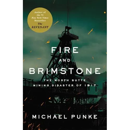Fire and Brimstone: The North Butte Mining Disaster of 1917