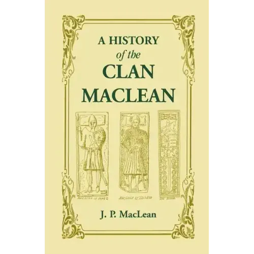 A History of the Clan MacLean from its first settlement at Duard Castle, in the Isle of Mull, to the Present Period, including a Genealogical Account