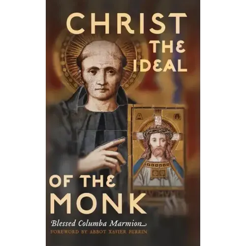 Christ the Ideal of the Monk (Unabridged): Spiritual Conferences on the Monastic and Religious Life