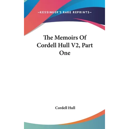 The Memoirs Of Cordell Hull V2, Part One