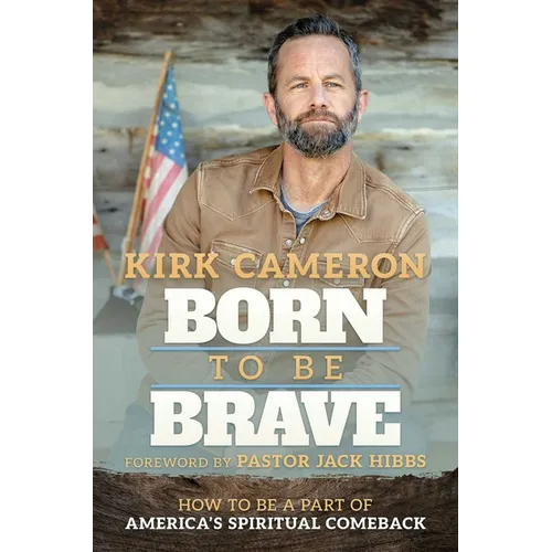 Born to Be Brave: How to Be a Part of America's Spiritual Comeback