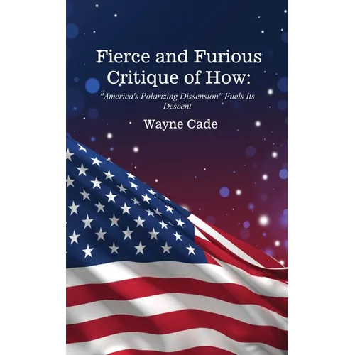 Fierce and Furious Critique of How: "America's Polarizing Dissension" Fuels Its Descent