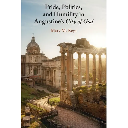 Pride, Politics, and Humility in Augustine's City of God