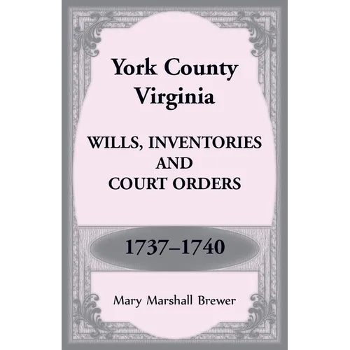 York County, Virginia Wills, Inventories and Court Orders, 1737-1740