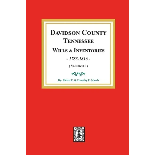 Davidson County, Tennessee Wills and Inventories, 1784-1816: Volume #1