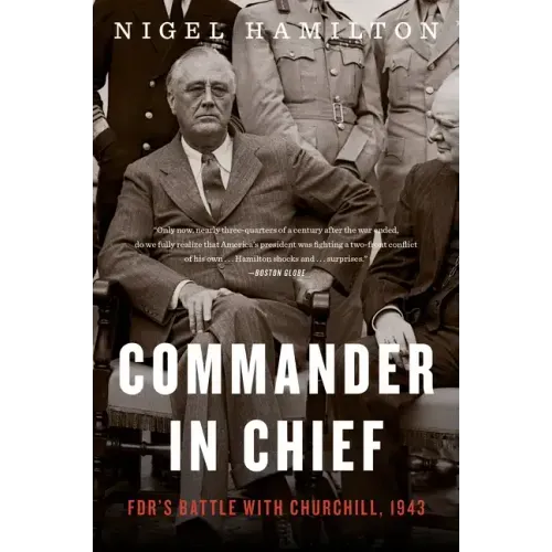 Commander in Chief: Fdr's Battle with Churchill, 1943