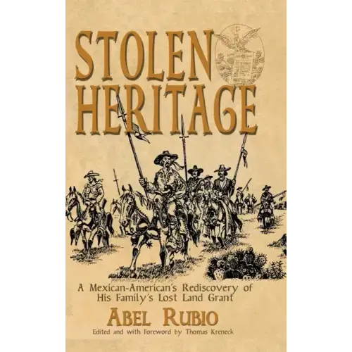 Stolen Heritage: A Mexican-American's Rediscovery of His Family's Lost Land Grant