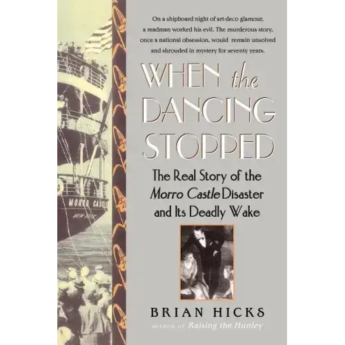 When the Dancing Stopped: The Real Story of the Morro Castle Disaster and Its Deadly Wake