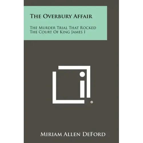 The Overbury Affair: The Murder Trial That Rocked The Court Of King James I