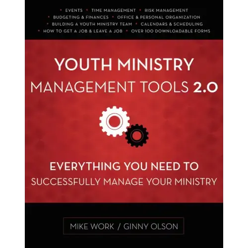 Youth Ministry Management Tools 2.0: Everything You Need to Successfully Manage Your Ministry