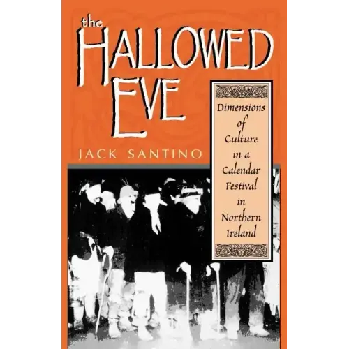 The Hallowed Eve: Dimensions of Culture in a Calendar Festival in Northern Ireland